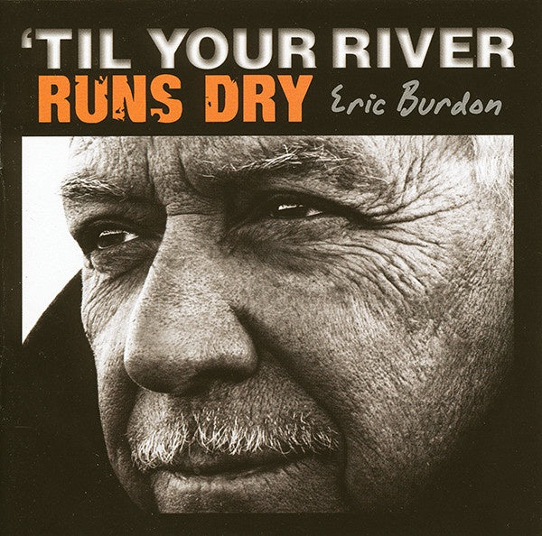Eric Burdon - 'Til Your River Runs Dry CD