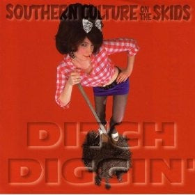 Southern Culture On The Skids – Ditch Diggin' CD