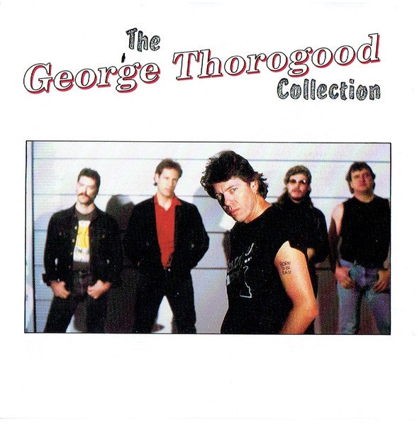George Thorogood & The Destroyers – The George Thorogood Collection CD