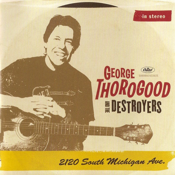 George Thorogood & The Destroyers – 2120 South Michigan Ave. CD