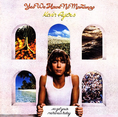 Kevin Ayers - Yes We Have No Mañanas, So Get Your Mañanas Today (Remastered) CD