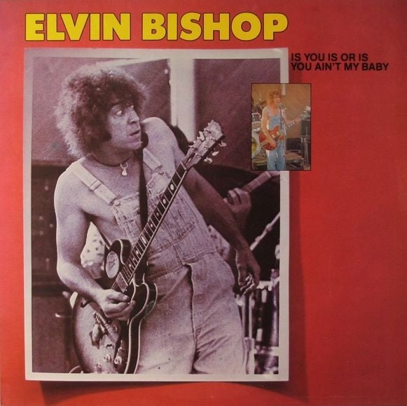Elvin Bishop - Is You Is Or Is You Ain't My Baby Vinyl LP (Used)