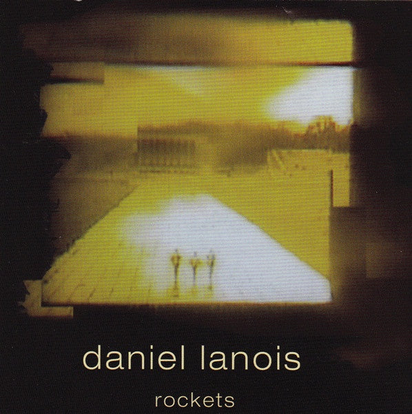 Daniel Lanois - Rockets CD