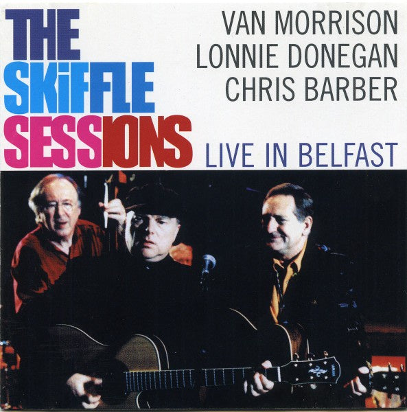Van Morrison, Lonnie Donegan & Chris Barber - The Skiffle Sessions (Live In Belfast) CD