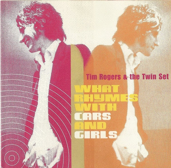 Tim Rogers & The Twin Set – What Rhymes With Cars And Girls CD