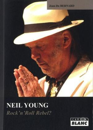 Neil Young - Rock N Roll Rebel? (French Edition) by Jean-Do Bernard Paperback Book (2011)