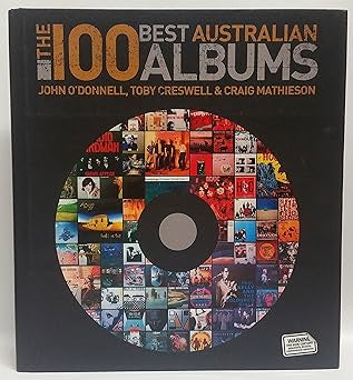 The 100 Best Australian Albums By John O'Donnell, Toby Creswell & Craig Mathieson Book (2010)