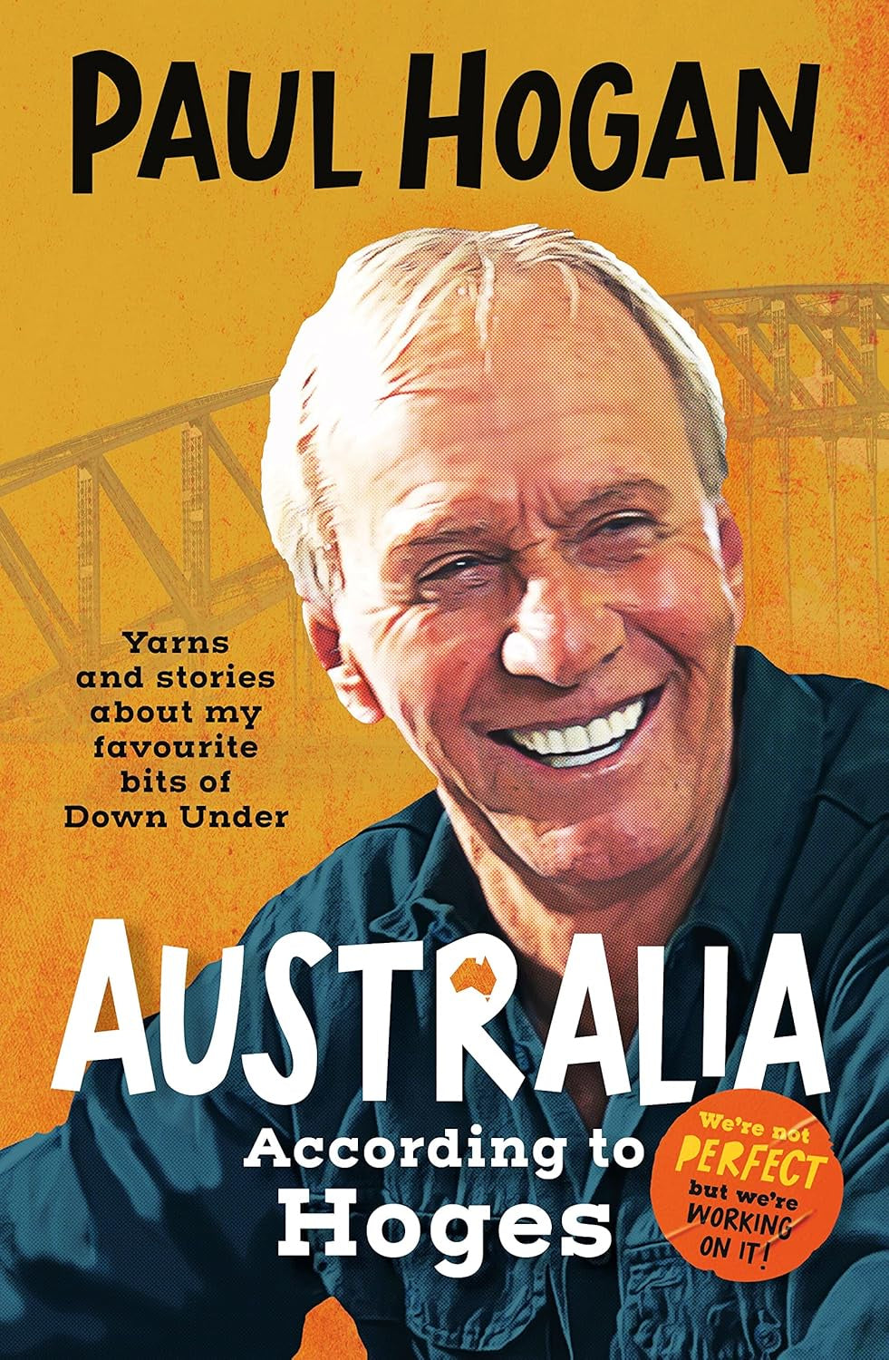 Australia According To Hoges: Laugh Out Loud Yarns And Stories From A Legendary Iconic Australian By Paul Hogan Book (2022)