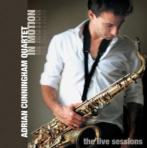 Adrian Cunningham Quartet – In Motion: The Live Sessions CD + DVD