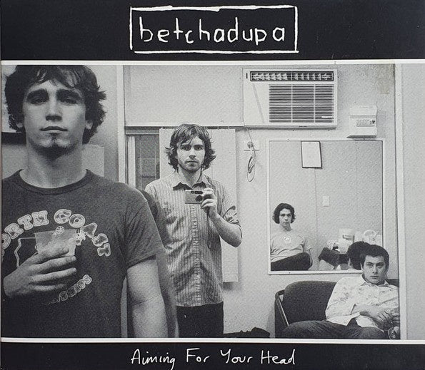 Betchadupa - Aiming For Your Head CD