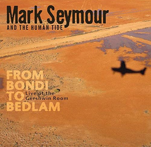 Mark Seymour & Human Tide - From Bondi To Bedlam (Live At The Gershwin Room) CD/DVD