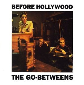 Go-Betweens – Before Hollywood CD