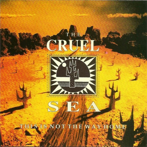 Cruel Sea – This Is Not The Way Home CD
