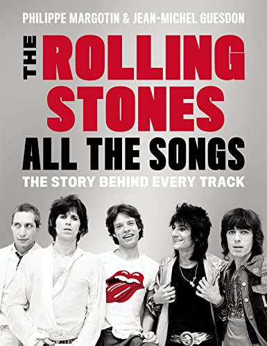 Rolling Stones – All The Songs: The Story Behind Every Track By Philippe Margotin & Jean-Michel Guesdon Hardcover Book (2016)