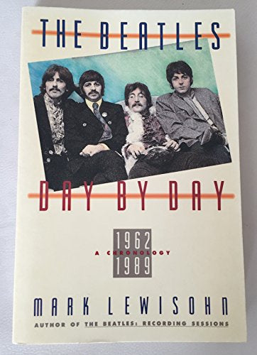 Beatles – The Beatles Day By Day: A Chronology 1962–1989 By Mark Lewishohn Book
