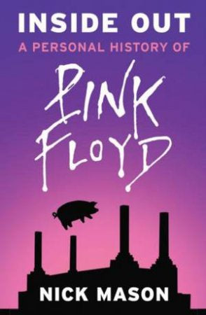 Pink Floyd – Inside Out: A Personal History Of Pink Floyd By Nick Mason Book (2005)