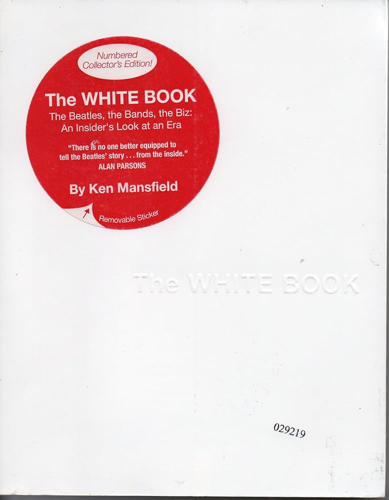 Beatles - The White Book: The Beatles, the Bands, the Biz: An Insider’s Look at an Era By Ken Mansfield Book (2007)