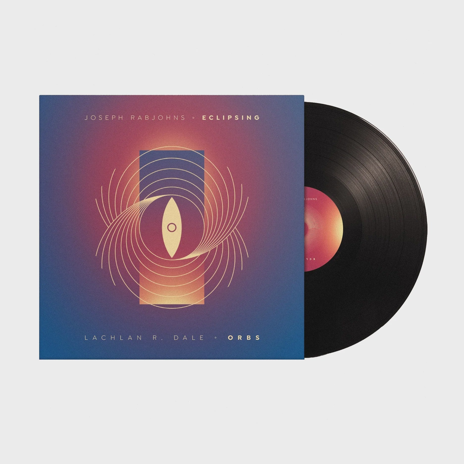 Joseph Rabjohns & Lachlan R. Dale - Eclipsing // Orbs Vinyl LP
