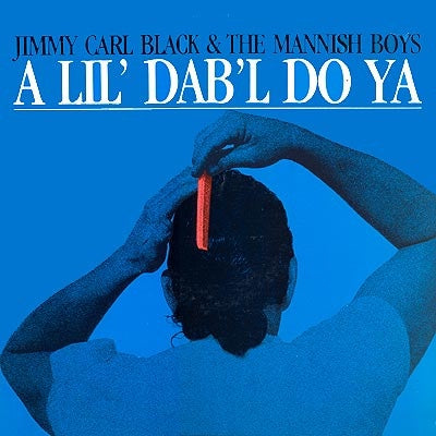 Jimmy Carl Black & Mannish Boys - A Lil' Dab'l Do Ya Vinyl LP (Used)