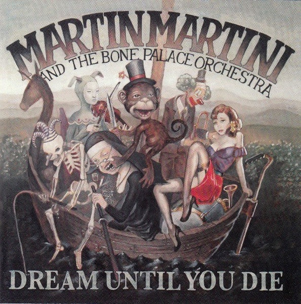 Martin Martini And The Bone Palace Orchestra – Dream Until You Die CD