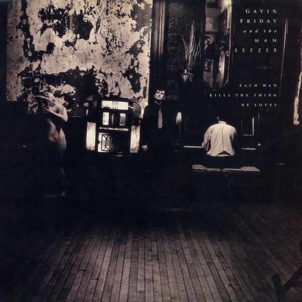 Gavin Friday & The Man Seezer - Each Man Kills The Thing He Loves Vinyl LP (Used)