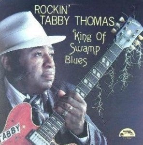 Rockin' Tabby Thomas - King Of Swamp Blues Vinyl LP (Used)