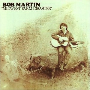 Bob Martin - Midwest Farm Disaster Vinyl LP (Used)