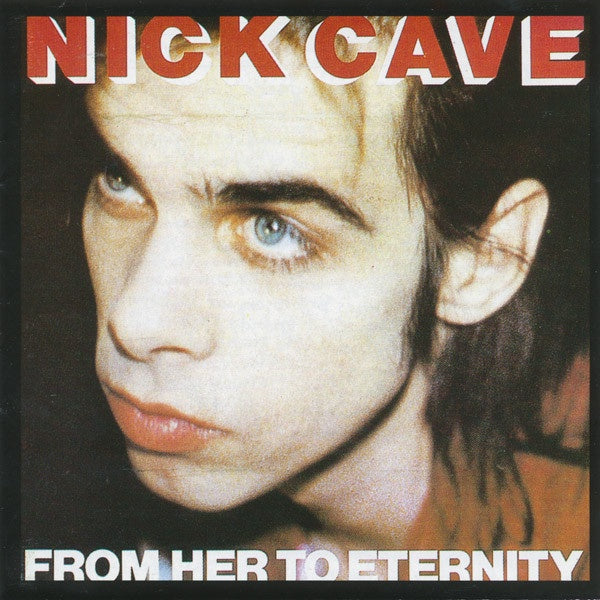 Nick Cave Featuring The Bad Seeds – From Her To Eternity CD