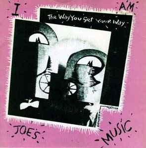 I Am Joe's Music - The Way You Get Your Way 7" Vinyl Single (Used)