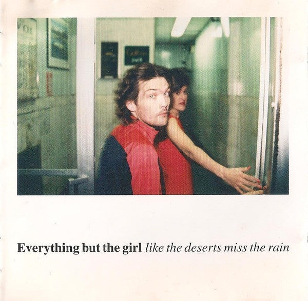 Everything But The Girl - Like The Deserts Miss The Rain CD