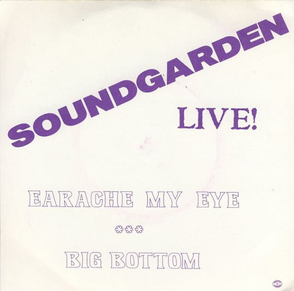 Soundgarden – Live! Earache My Eye / Big Bottom 7" Vinyl Single (Used)