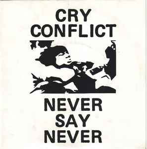 Cry Conflict - Never Say Never 7" Vinyl Single (Used)