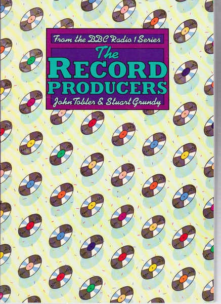 Record Producers – The Record Producers: From The BBC Radio 1 Series By John Tobler Book (1982)