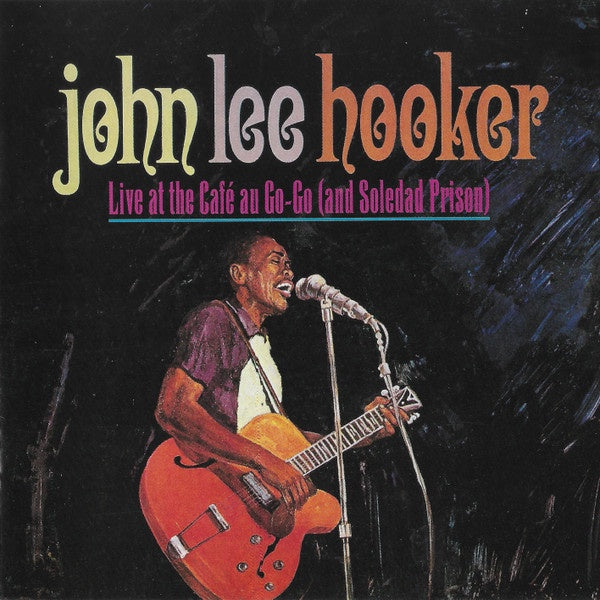 John Lee Hooker - Live At The Café Au Go-Go (And Soledad Prison) CD