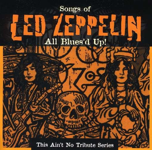 Various Artists – Songs Of Led Zeppelin: All Blues'd Up! This Ain't No Tribute Series CD