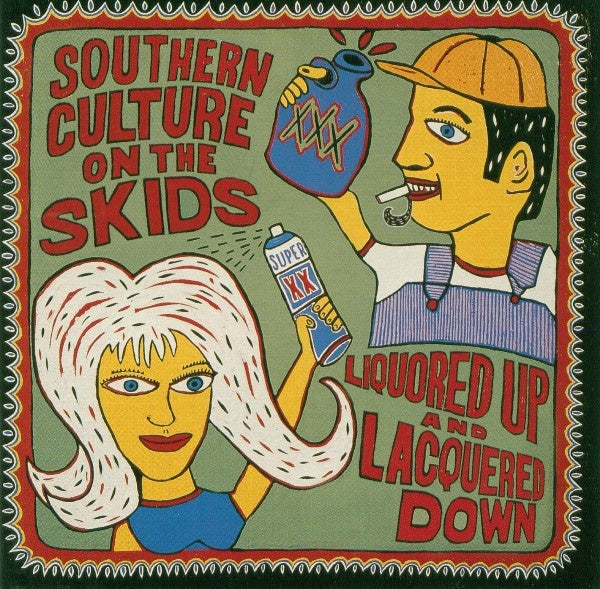 Southern Culture On The Skids – Liquored Up And Lacquered Down CD