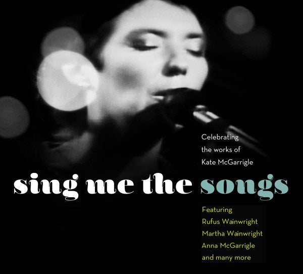 Various Artists - Sing Me The Songs (Celebrating The Works Of Kate McGarrigle) 2CD