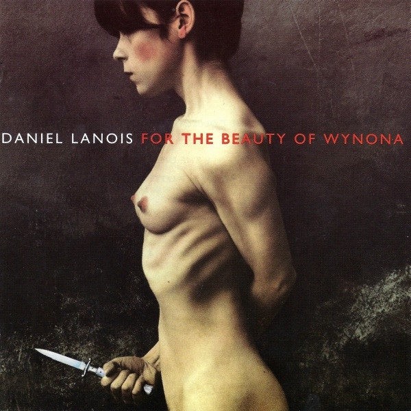 Daniel Lanois - For The Beauty Of Wynona CD