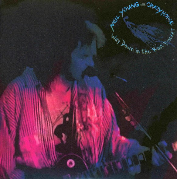 Neil Young With Crazy Horse - Way Down In The Rust Bucket 2CD