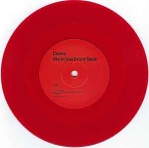 Ceres - Viv In The Front Seat Red Coloured 7" Vinyl Single (Used)