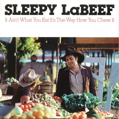 Sleepy LaBeef - It Ain't What You Eat It's The Way How You Chew It Vinyl LP (Used)