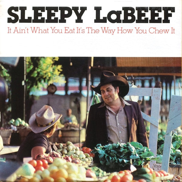 Sleepy LaBeef - It Ain't What You Eat It's The Way How You Chew It Vinyl LP (Used)