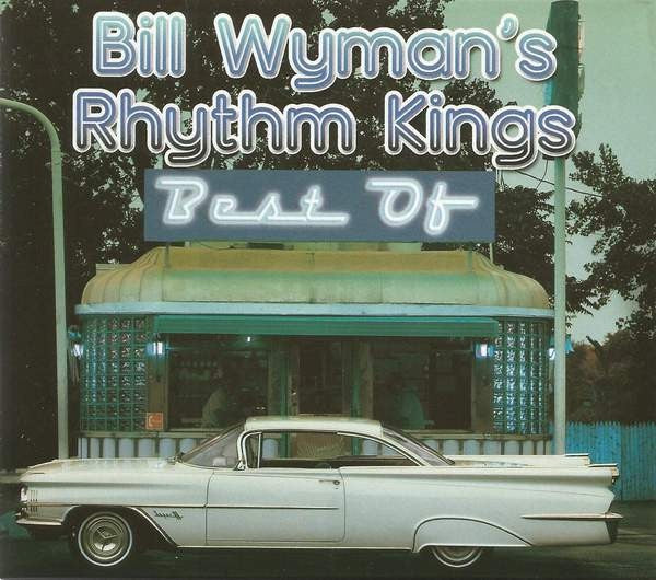 Bill Wyman's Rhythm Kings - The Best Of Bill Wyman's Rhythm Kings CD