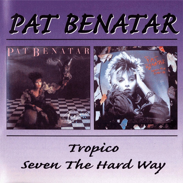 Pat Benatar - Tropico / Seven The Hard Way CD
