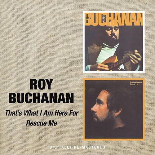 Roy Buchanan - That's What I Am Here For / Rescue Me CD