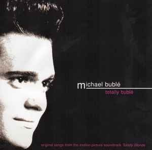 Michael Bublé – Totally Bublé (Original Songs From The Motion Picture Soundtrack Totally Blonde) Enhanced CD
