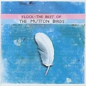 Mutton Birds – Flock: The Best Of The Mutton Birds CD