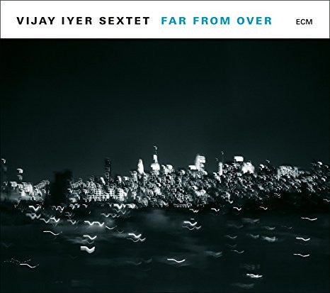 Vijay Iyer Sextet - Far From Over CD