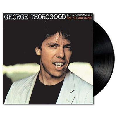 George Thorogood & The Destroyers - Bad To The Bone Vinyl LP