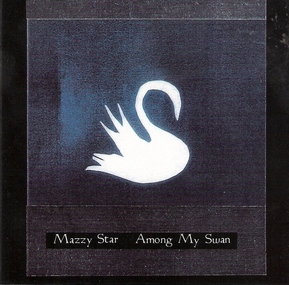 Mazzy Star - Among My Swan CD
